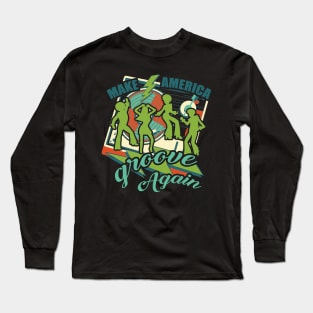 Make America Groove Again T Shirt 1970s Disco Dancers Long Sleeve T-Shirt